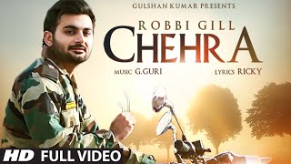 "Chehra" Full Song | ROBBI GILL | G. GURI | Latest Punjabi Song