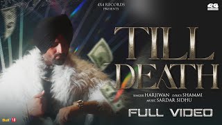 Till Death (Paisa Paisa) Harjiwan || New Punjabi Song 2022 | 4x4 Records