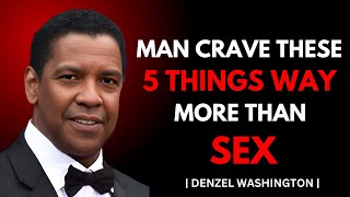 MEN CRAVE THESE 5 THINGS WAY MORE THAN SEX ! POWERFUL SPEECH |#denzelwashington |