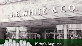 Kirby's Augusta - J.B. White: the Man, the Store