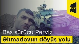 Döyüşçü: baş sürücü Pərviz Əhmədovun döyüş yolu