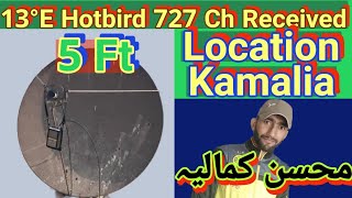 13°E Hotbird 727 channels Received Dish size 5 Ft Location Kamalia