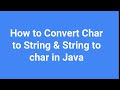 How to Convert Char to String & String to char in Java