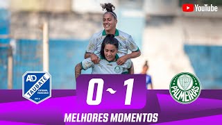 TAUBATÉ 0 X 1 PALMEIRAS | MELHORES MOMENTOS | 10ª RODADA | PAULISTÃO FEMININO 2024