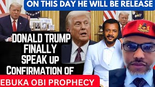 PROPHECY:DONALD TRUMP SAID IT, WHAT EBUKA OBI PROPHECY, NNAMDI KANU FREEDOM AND THE COMING OF BIAFRA