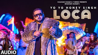 Yo Yo Honey Singh : LOCA (Full Audio) | Bhushan Kumar | New Song 2020 | T-Series