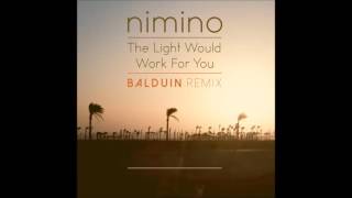 nimino - The Light Would Work For You (Balduin Remix)