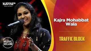 Kajra Mohabbat Wala - Traffic Block - Music Mojo Season 6 - Kappa TV