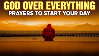 Put God Above Everything | The Best Morning Prayers To Start Your Day Blessed