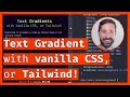 Text Gradient with vanilla CSS 🍦, or with Tailwind! ⛵️ (for your stylish hero sections)