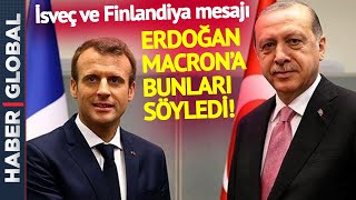 Cumhurbaşkanı Erdoğan Macron ile görüştü: Finlandiya ve İsveç Vurgusu