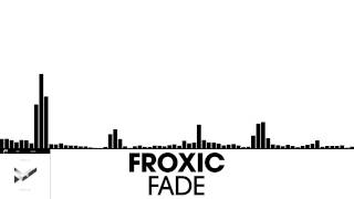 Froxic - Fade [Electronica | Plasmapool]