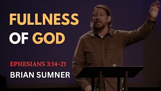 EPHESIANS 3:14-21 - THE FULLNESS OF GOD - BRIAN SUMNER