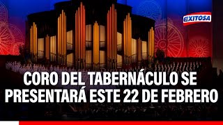 🔴🔵El Coro del Tabernáculo se presentará en Lima este 22 de febrero en el Estadio Nacional