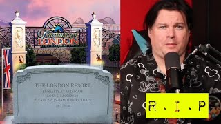 The London Resort Is FINALLY Dead!