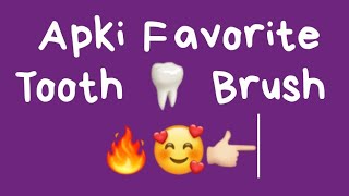 Apki Favorite Tooth 🦷 Brush 🖌️ ।। Apka favorite tooth brush