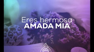 ERES HERMOSA AMADA MIA