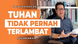 Tuhan Tidak Pernah Terlambat (Kejadian 41) - Petrus Kwik  |  BIBLE EVERY DAY