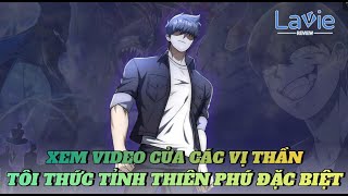 P1 - Xem video của các vị thần, tôi thức tỉnh thiên phú đặc biệt !