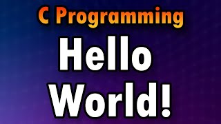You Can Write Your First C Program In 10 Minutes | Your First "Hello, World"