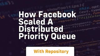 how facebook scaled a distributed priority queue
