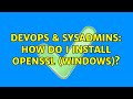 DevOps & SysAdmins: How do I install OpenSSL (Windows)? (2 Solutions!!)