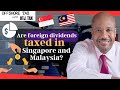 [ Offshore Tax ] Are foreign dividends taxed in Singapore and Malaysia?