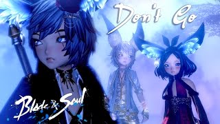 Don't Go【Blade \u0026 Soul - GMV】