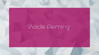 Wade Fleming - appearance