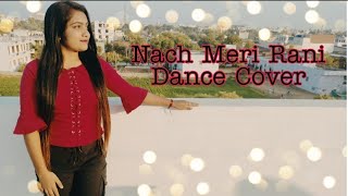 Nach Meri Rani- Dance Cover | Guru Randhawa | Nora Fatehi |Gargi Bhatt| GargiBhattDance Choreography