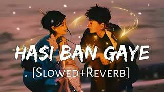 Hasi Ban Gaye (Slowed + Reverb ) Song | Ami Mishra | Hamari Adhuri Kahani