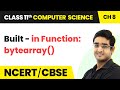 Built - in Function: bytearray() - Strings | Class 11 Computer Science Chapter 8 | CBSE 2024-25
