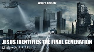 WNS-32 JESUS IDENTIFIES THE FINAL GENERATION