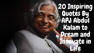 Top 20 Inspiring Quotes By APJ Abdul Kalam to Dream and Innovate in Life