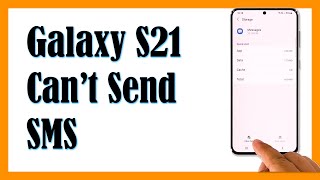 How To Fix A Samsung Galaxy S21 That Can’t Send SMS or Text Messages