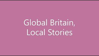Global Britain, Local Stories