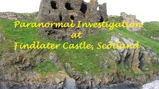 Paranormal Investigation at Findlater Castle, Scotland