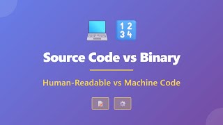 Source Code vs Binary: Understanding Human-Readable vs Machine Code