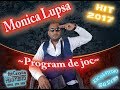 Monica Lupsa - Program de joc 2 #2017 #100% LIVE ~ by RAC style STUDIO