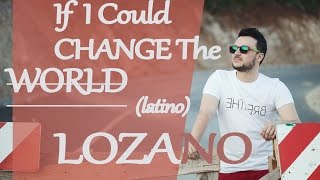 LOZANO - If i could change the world (LATINO) / MACEDONIA (Eurovision 2013)