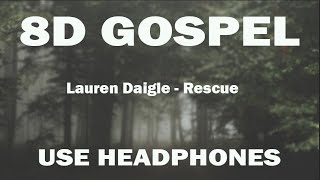 Lauren Daigle - Rescue (8D AUDIO USE HEADPHONES)