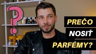 PREČO NOSIŤ PARFÉMY? | 3 dôvody prečo by si mal nosiť voňavky