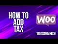 How To Add Tax WooCommerce Tutorial