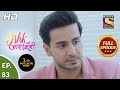 Ishk Par Zor Nahi - Ep 83 - Full Episode - 7th July, 2021