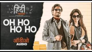 Oh Ho Ho Ho full song ( Hindi Medium )
