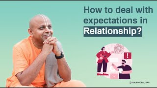 How To Deal With Expectations In a Relationship? | @GaurGopalDas