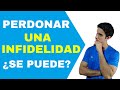 ✅¿SE PUEDE PERDONAR UNA INFIDELIDAD Y VOLVER A SER FELIZ?