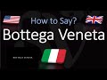 how to pronounce bottega veneta english american italian pronunciation