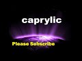 How To Pronounce caprylic