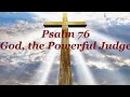 Psalm 76 God, the Powerful Judge